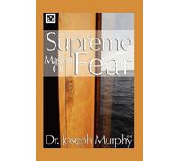 Joseph Murphy Supreme Mastery of Fear (Tascabile)