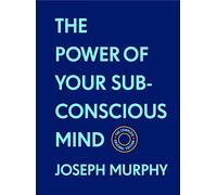 Joseph Murphy The Power of Your Subconscious Mind: The Comple (Copertina rigida)