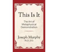 Joseph Murphy This is It: The Art of Metaphysical Demonstration (Tascabile)