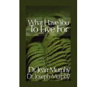 Joseph Murphy What Have You to Live For? (Copertina rigida)