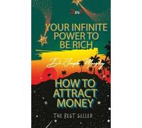 Joseph Murphy Your Infinite Power to be Rich & How to Attract Money (Tascabile)