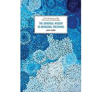 Joseph Murray The Universal Wisdom in Aboriginal Dreamings (Tascabile)