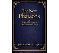 Joseph Ngoma Joseph THE NEW PHARAOHS How Modern Systems Turn Natio (Tascabile)