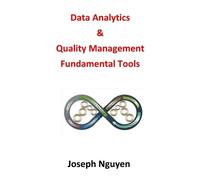 Joseph Nguyen Data Analytics and Quality Management Fundamental Tool (Tascabile)