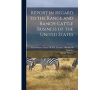 Joseph Nimmo Report in Regard to the Range and Ranch Cattle B (Copertina rigida)