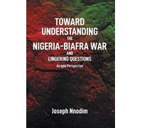 Joseph Nnodim Toward Understanding The Nigeria-Biafra War and (Copertina rigida)