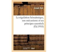 Joseph Noé La Régulation Hématosique, Son Mécanisme Et Ses Principes (Tascabile)