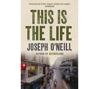 Joseph O’Neill This is the Life (Tascabile)
