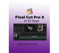 Joseph O Thompson Final Cut Pro X (Tascabile) In EZ Steps