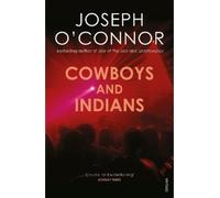 Joseph O'Connor Cowboys and Indians (Tascabile)