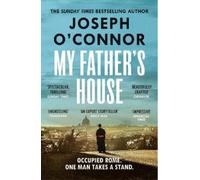 Joseph O'Connor My Father's House (Tascabile)