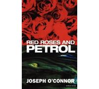 Joseph O'Connor Red Roses And Petrol (Tascabile) Modern Plays