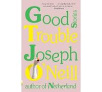 Joseph O'Neill Good Trouble (Tascabile) Vintage Contemporaries