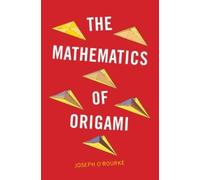 Joseph O'Rourke The Mathematics of Origami (Tascabile)