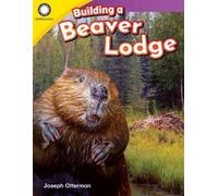 Joseph Otterman Building a Beaver Lodge (Tascabile)