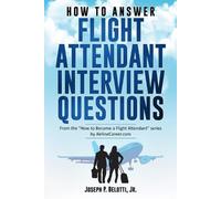 Joseph P Belotti How to Answer Flight Attendant Interview Questions (Tascabile)