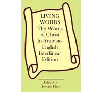 Joseph P Elias The Words of Christ in Aramaic-English Interlinear Ed (Tascabile)