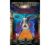 Joseph P. Farrell Thrice Great Hermetica and the Janus Age (Tascabile)