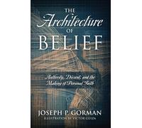 Joseph P Gorman The Architecture of Belief (Copertina rigida)