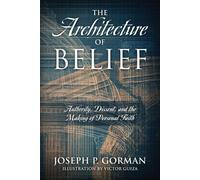 The Architecture of Belief: Authority, Dissent, and the Making of Personal Faith