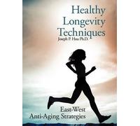 Joseph P. Hou Ph.D. Healthy Longevity Techniques (Tascabile)