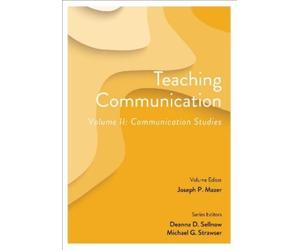 Joseph P. Mazer Sellnow Deanna D Teaching Communication, Volume II (Tascabile)
