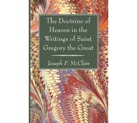 Joseph P McClai The Doctrine of Heaven in the Writings of Saint Greg (Tascabile)