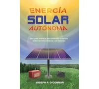 Joseph P O'Connor O`Connor, Joseph P Energía solar autónoma (Tascabile)
