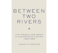 Joseph P. Sanchez Between Two Rivers (Copertina rigida)