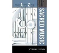 Joseph P. Swain The A to Z of Sacred Music (Tascabile) A to Z Guide Series
