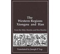 Joseph P Yap The Western Regions, Xiongnu and Han (Tascabile)