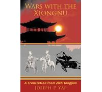Joseph P. Yap Wars with the Xiongnu (Tascabile)