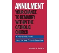 Joseph P Zwack Annulment: Your Chance to Remarry Within the Catholic (Tascabile)