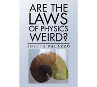 Joseph Palazzo Are the Laws of Physics Weird? (Tascabile)