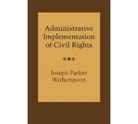 Joseph Parker Witherspo Administrative Implementation of Civil Righ (Tascabile)