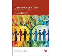 Joseph Pawson Dependency and Denial (Tascabile) Psychotherapy Matters