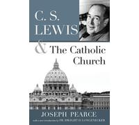 Joseph Pearce C.S. Lewis and the Catholic Church (Tascabile)