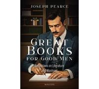 Joseph Pearce Great Books for Good Men (Tascabile)