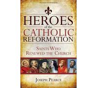 Joseph Pearce Heroes of the Catholic Reformation (Tascabile)