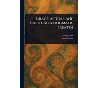 Joseph Pohle Arthur Preuss Grace, Actual and Habitual (Tascabile)