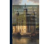 Joseph Polsue A Complete Parochial History Of The County Of Cornwall (Tascabile)
