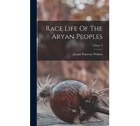 Joseph Pomeroy Widne Race Life Of The Aryan Peoples; Volume (Copertina rigida)