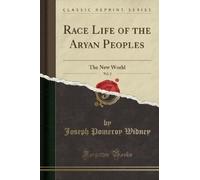 Joseph Pomeroy Widney Race Life of the Aryan Peoples, Vol. 2 (Tascabile)