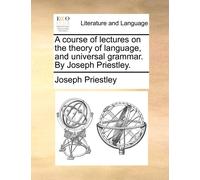 Joseph Priestle A course of lectures on the theory of language, and (Tascabile)