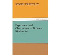 Joseph Priestle Experiments and Observations on Different Kinds of A (Tascabile)