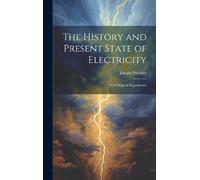 Joseph Priestley The History and Present State of Electricity (Copertina rigida)