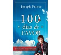 Joseph Prince 100 días de favor: Lecturas diarias de favor inmerecid (Tascabile)