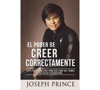 Joseph Prince El Poder de Creer Correctamente (Tascabile)