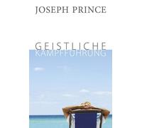 Joseph Prince Mirjam Mutschler Geistliche Kampfführung (Tascabile)