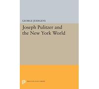 Joseph Pulitzer and the New York World